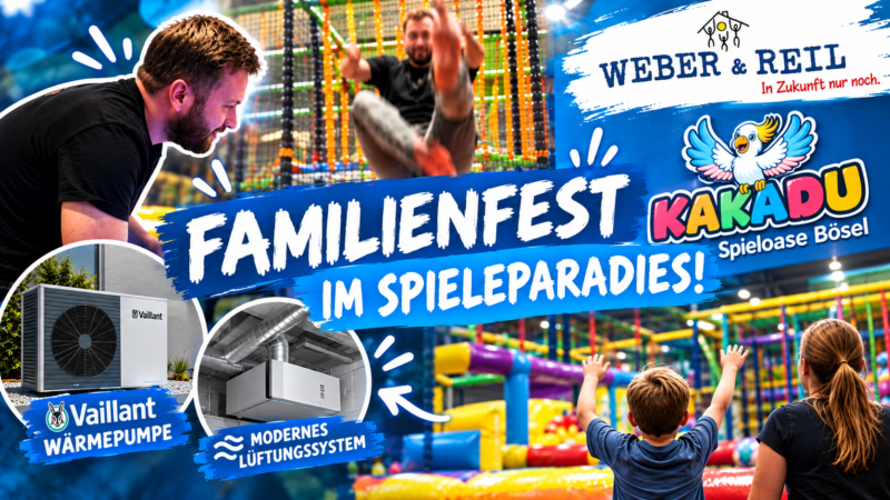 Familienfest von Weber & Reil in der Kakadu Spieloase Bösel mit Einblicken in die installierte Vaillant Wärmepumpe und das moderne Lüftungssystem.